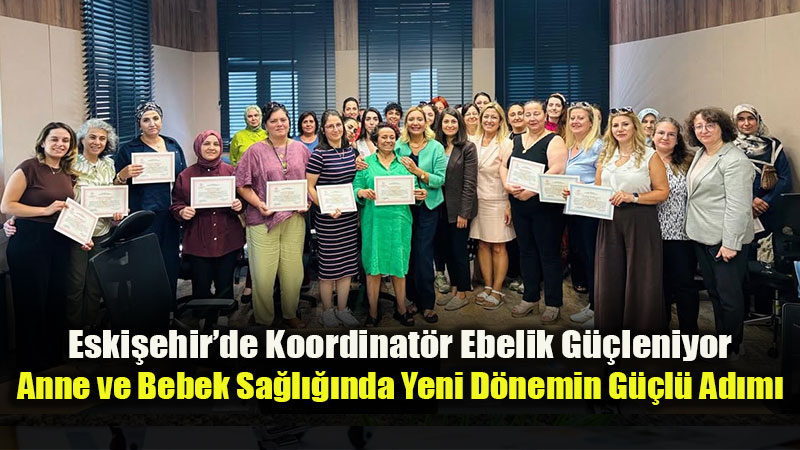 Eski�ehir�de �Her Gebeye Bir Ebe� D�nemi: Koordinat�r Ebelik Sistemi G��leniyor
