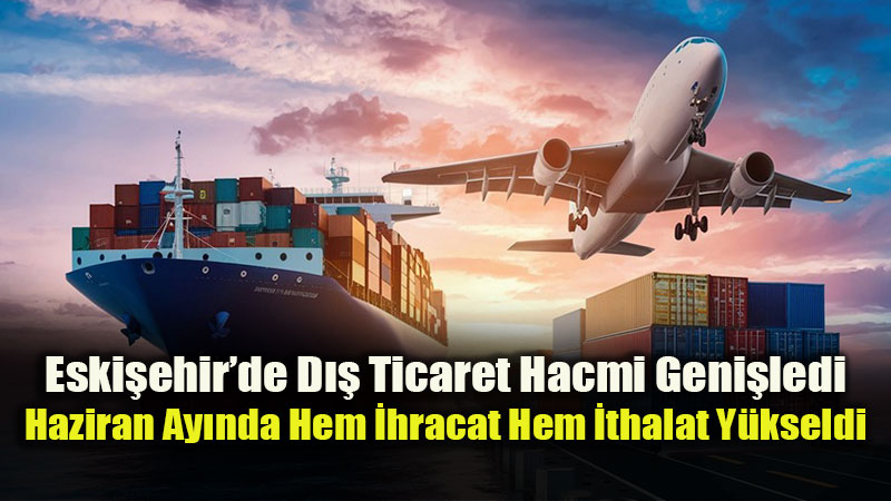 Eski�ehir Sanayisinde �hracat R�zg�r�: D�� Ticarette �ifte Art��