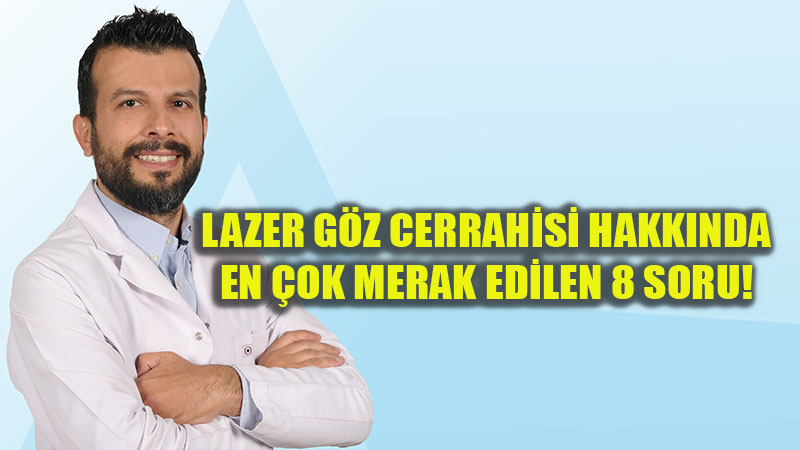 Lazer G�z Cerrahisi Hakk�nda En �ok Merak Edilenler: 