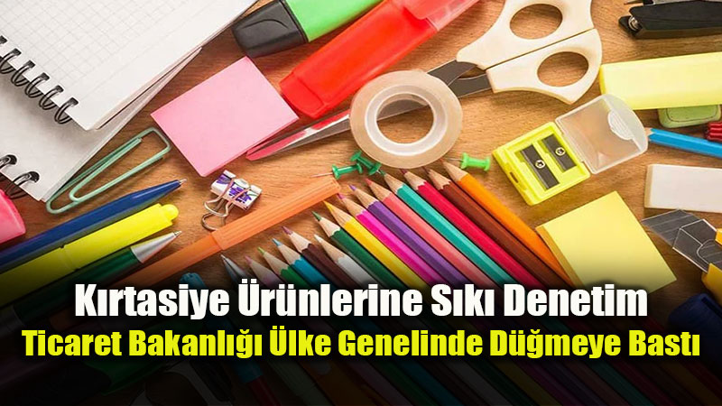 Okul Al��veri�i �ncesi Ticaret Bakanl���ndan K�rtasiye �r�nlerine S�k� Denetim