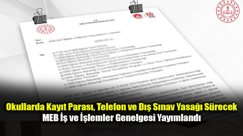 MEB 2026-2027 Genelgesini Yay�mlad�: Okullarda Yeni D�nem Kurallar� Belirlendi
