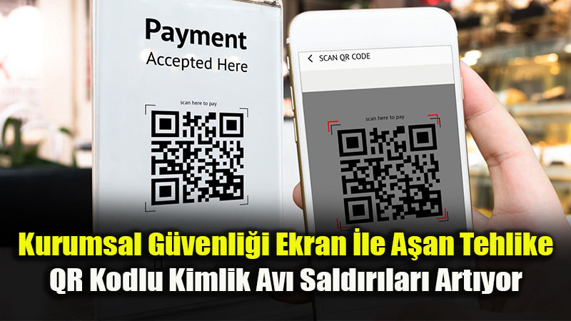 Siber Sald�rganlar�n Yeni Favorisi �Quishing�: E-Postadaki QR Kodlara Dikkat!
