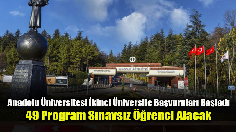 Anadolu �niversitesi �kinci �niversite Ba�vurular� Ba�lad�
