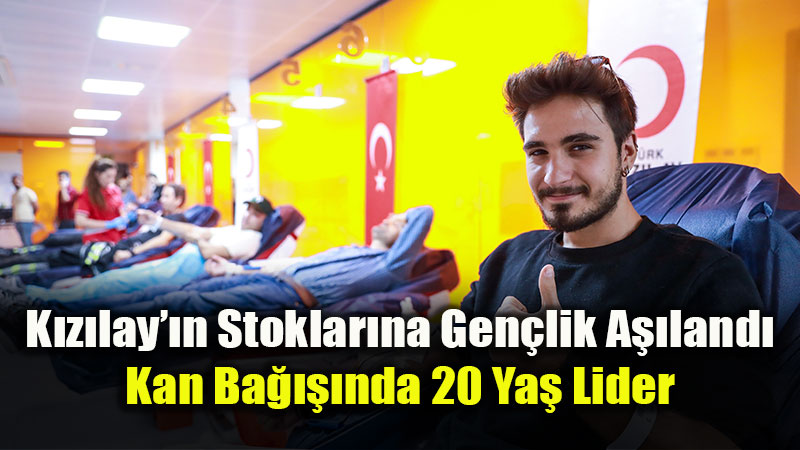 Gençlik Kızılay’a Can Oldu: Kan Bağışında 20 Yaş İmzası!
