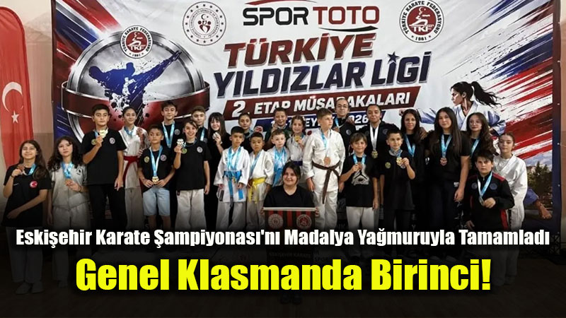 350 Sporcunun Mücadelesinde Şampiyon Eskişehir: Karatecilerden Büyük Başarı