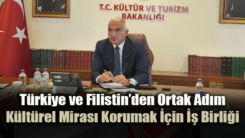 Kültür ve Turizm Bakanlığı’ndan Filistin ile Kültür ve Restorasyon İş Birliği