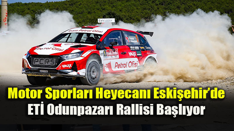 Türkiye Ralli Şampiyonası’nın 5. Ayağı Odunpazarı’nda Start Alıyor