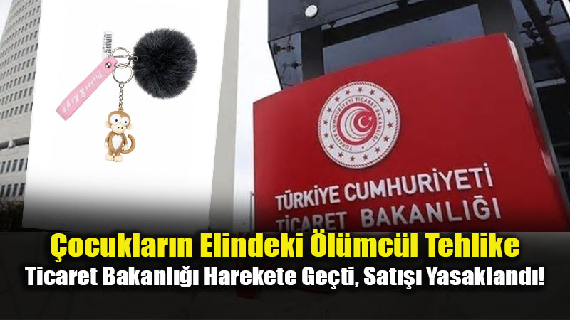 Peluş Anahtarlıkta Kimyasal Ve Boğulma Riski: Bakanlıktan Toplatma Kararı