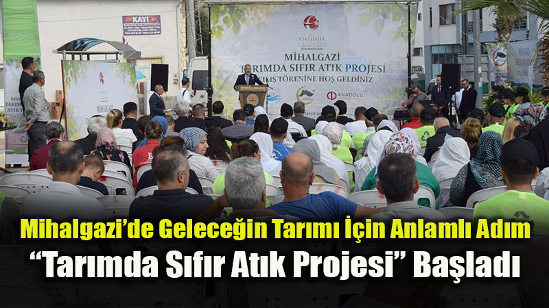 Tarımsal Atıklar Ekonomiye Kazandırılıyor: Mihalgazi’de Sıfır Atık Coşkusu