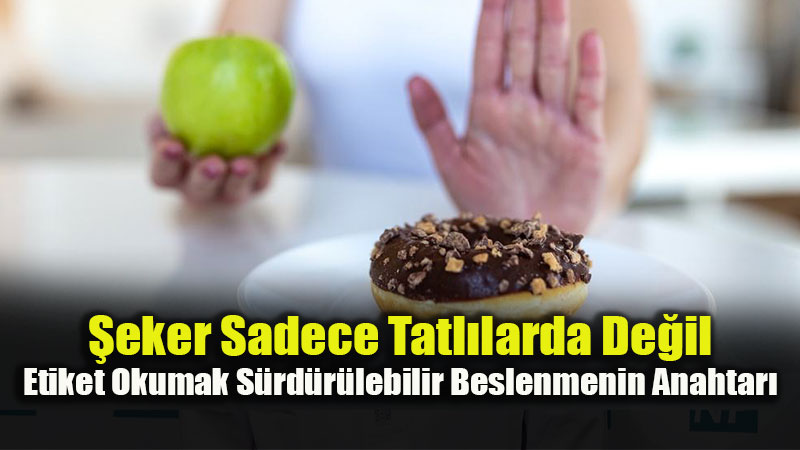 Şekeri Yasaklamak Yerine Fark Edin: Gizli Şeker Kaynaklarına Dikkat!