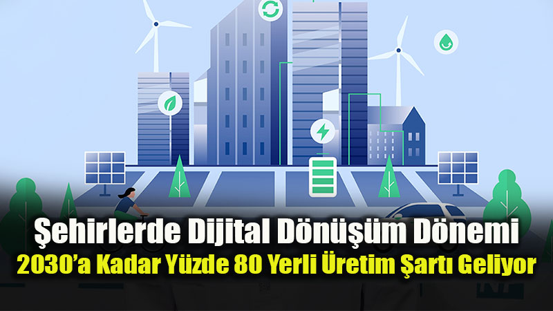 Türkiye’nin 2030 Akıllı Şehirler Yol Haritası Resmi Gazete’de Yayımlandı