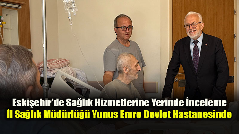 Yunus Emre Devlet Hastanesinde Hizmet Kalitesi Masaya Yatırıldı