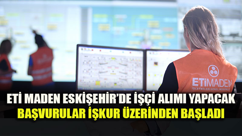 Eskişehirli Sanat Okulu Mezunlarına Müjde: ETİ Maden Kırka Bor Kadroları Açıldı