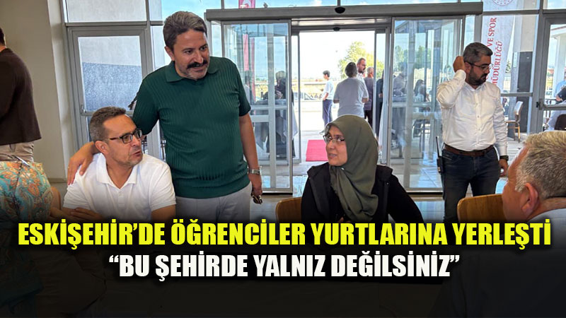 Barınmanın Ötesinde Ev Sıcaklığı: Eskişehir’de GSB Yurtları Kapılarını Açtı