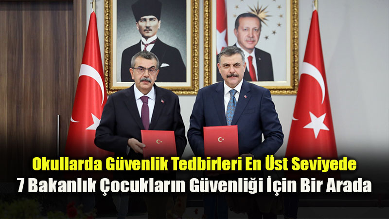 7 Bakanl�ktan Dev �� Birli�i: Okullarda "G�venli Okul �klimi" ��in Tarihi Protokol �mzaland�!