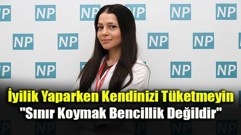 İyilik, doğru sınırlarla iyi geliyor!