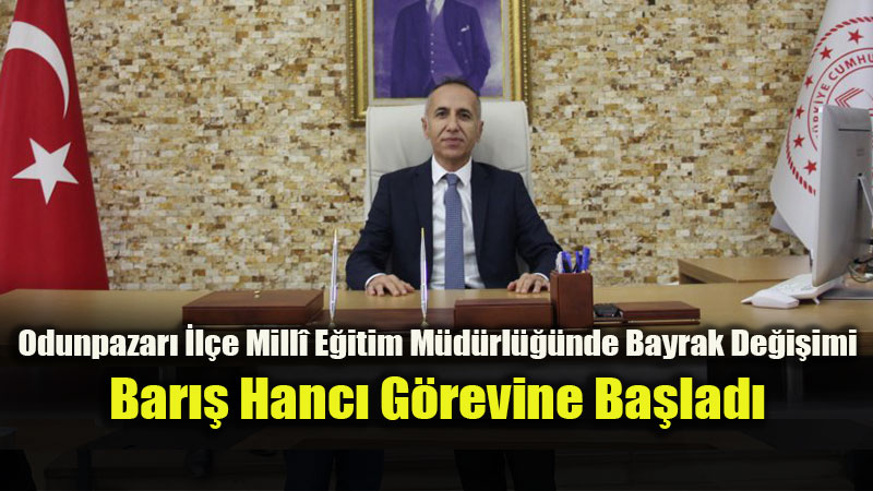 Bar�� Hanc� Odunpazar��nda G�revi Devrald�