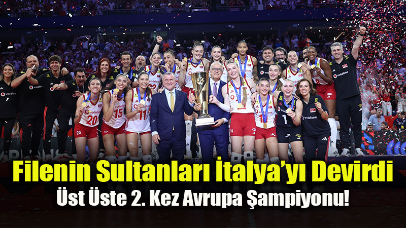 Filenin Sultanları İstanbul’da Tarih Yazdı: 2. Kez Avrupa Şampiyonu Oldu!