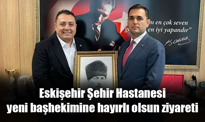 Salk Senden Eskiehir ehir Hastanesi Bahekimine Hayrl Olsun Ziyareti