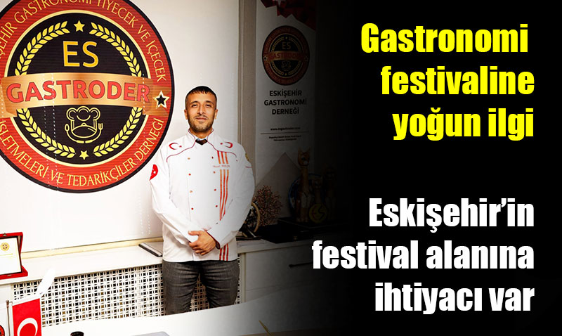 ’Gastro Fest’ Eskiehirde ilk Gastronomi festivalini gerekletirdi