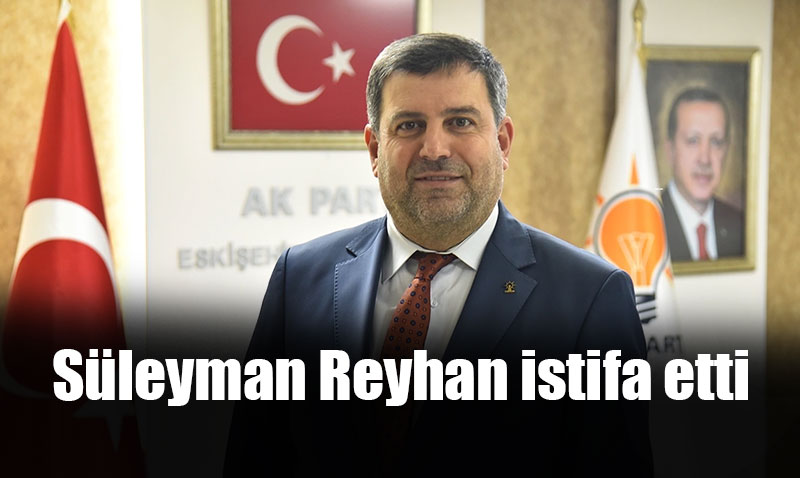 Ak Parti Eskişehir il başkanlığı değişimde Yılmaz Şahin etkisi