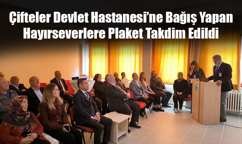 ifteler Devlet Hastanesine Ba Yapan Hayrseverlere Plaket Takdim Edildi