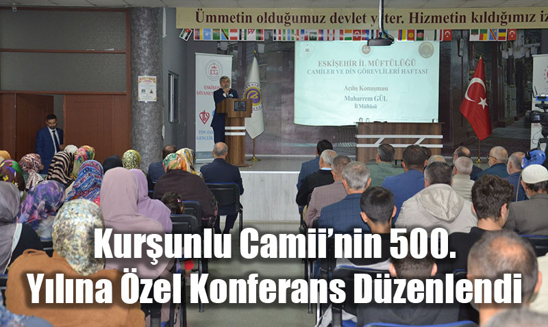 Kurunlu Camiinin 500. Ylna zel Anlaml Konferans Dzenlendi