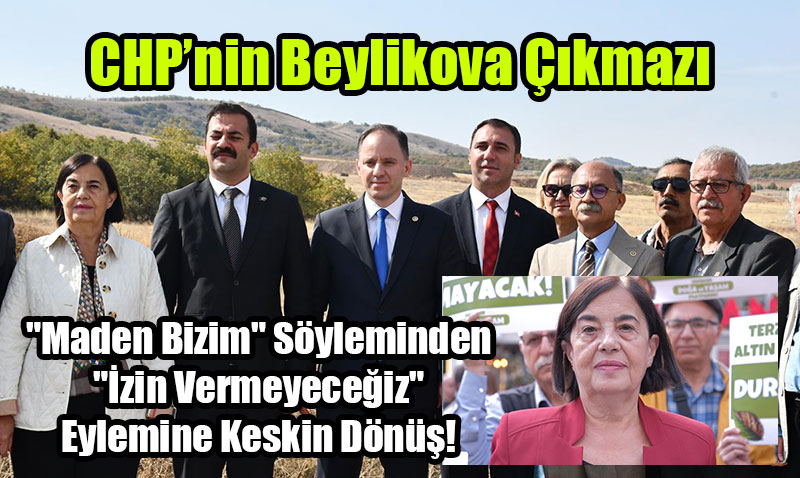 CHPnin Beylikova kmaz: "Maden Bizim" Syleminden "zin Vermeyeceiz" Eylemine Keskin Dn!