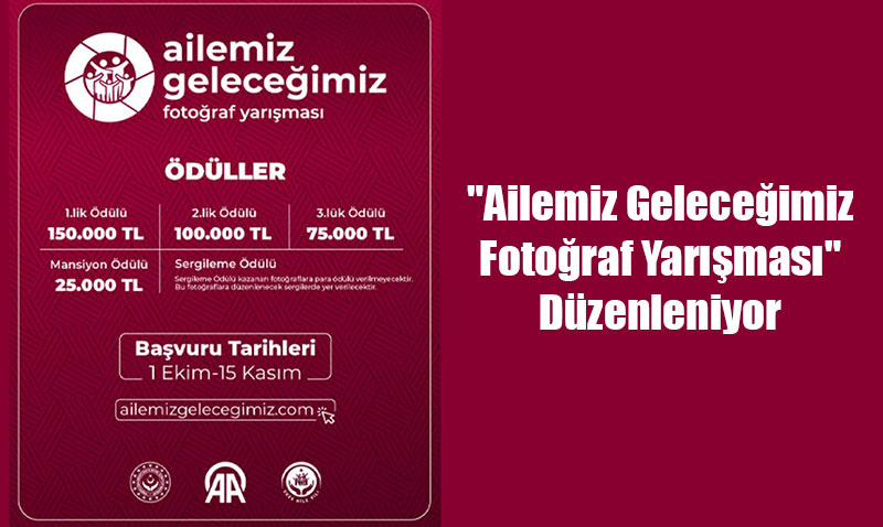 "Ailemiz Geleceimiz Fotoraf Yarmas" Dzenleniyor