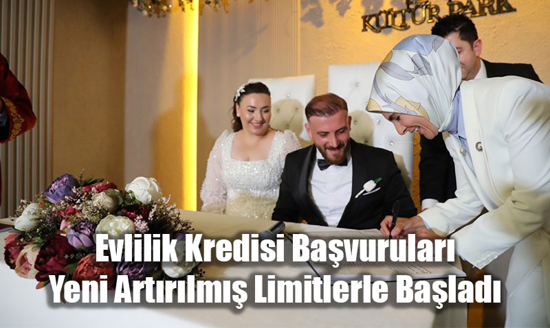 Bakan Gkta Duyurdu: Evlilik Kredisi Bavurular Yeni Artrlm Limitlerle Balad