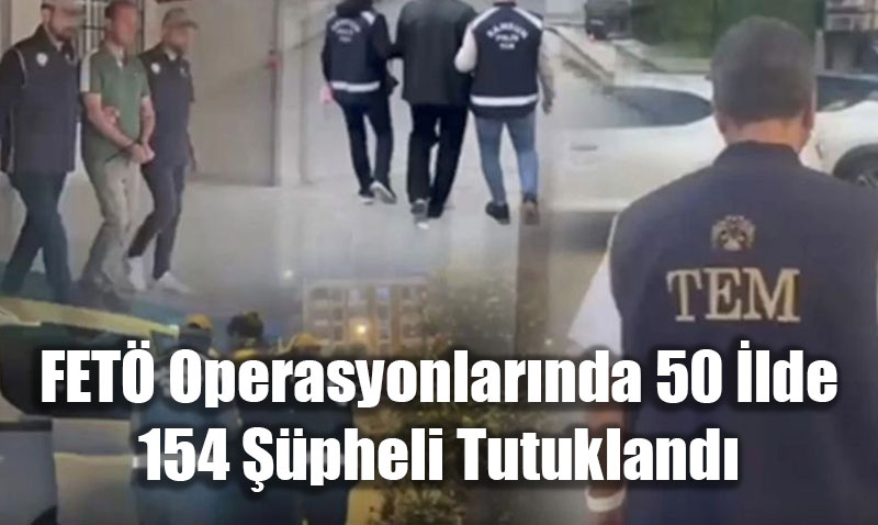 FET Operasyonlarnda Eskiehir Dahil 50 lde 154 pheli Tutukland