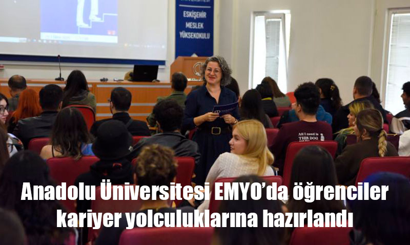 Anadolu niversitesi EMYOda renciler Kariyer Yolculuklarna Hazrland