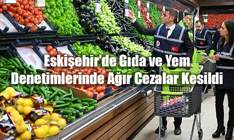 Eskiehirde Gda ve Yem Denetimlerinde Ar Cezalar Kesildi