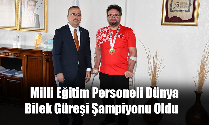 Milli Eitim Personeli Dnya Bilek Grei ampiyonu Oldu