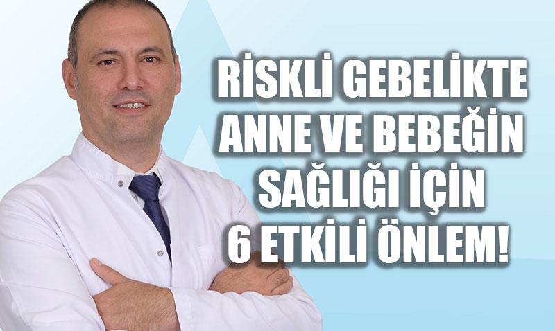 Riskli Gebeliklerde Anne ve Bebek Sal in 6 Kritik nlem