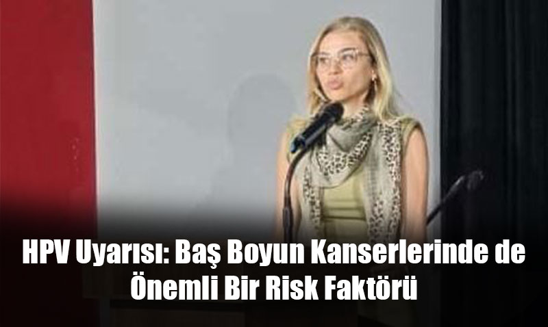 HPV Uyars: Ba Boyun Kanserlerinde de nemli Bir Risk Faktr