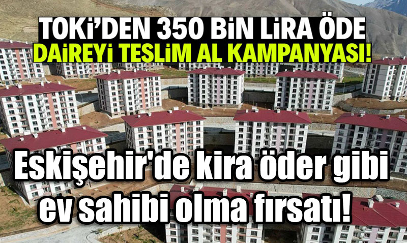TOK’den 28 ehirde "350 Bin Liray Getir, Dairenin Anahtarn Gtr" Kampanyas!  