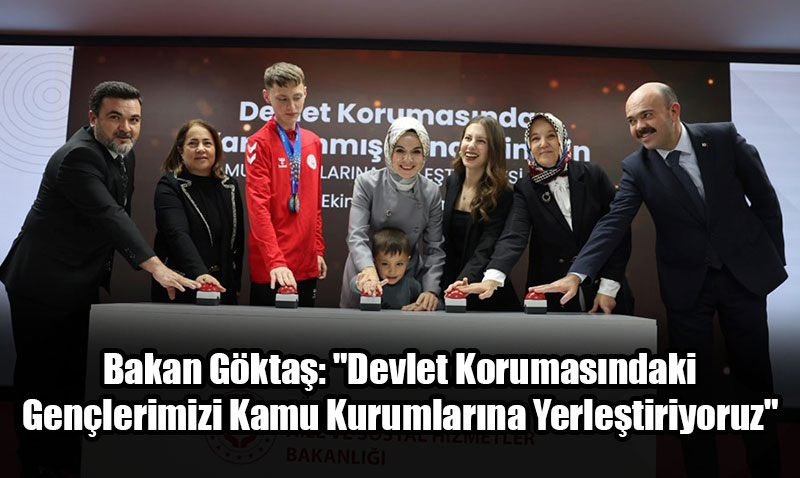 Bakan Gkta: "Devlet Korumasndaki Genlerimizi Kamu Kurumlarna Yerletiriyoruz"