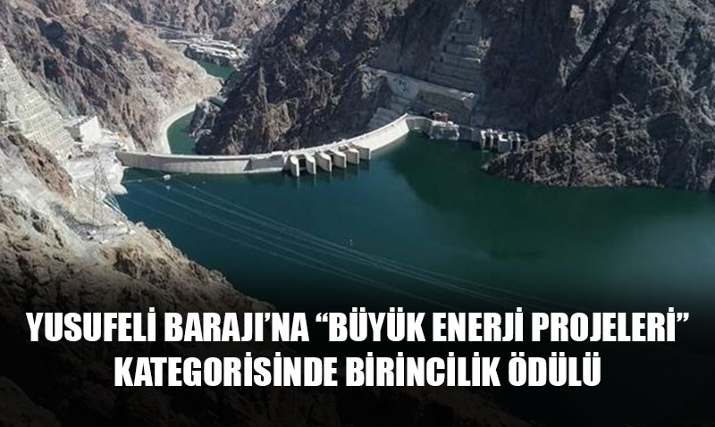 Yusufeli Baraj’na Dubai’den "Byk Enerji Projeleri" Birincilik dl