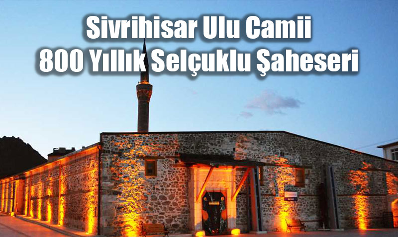 Anadolu’nun Zamanda Yolculuu: Sivrihisar Ulu Camii