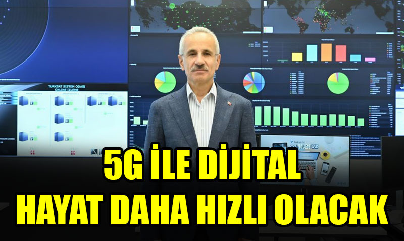 5G halesi ncesi Bakan Uralolu: Dijital Hayat Daha Hzl ve Verimli Olacak