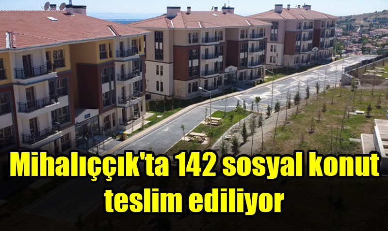 Eskiehir Mihalk’ta 142 TOK Sosyal Konutu Teslim Ediliyor