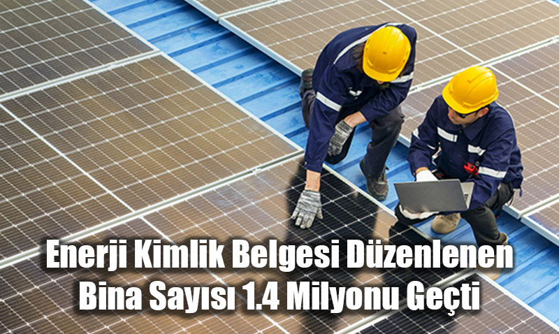 Enerji Kimlik Belgesi Dzenlenen Bina Says 1.4 Milyonu Geti