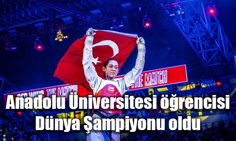 Anadolu niversitesi rencisi Emine Gebakan Tekvandoda Dnya ampiyonu!