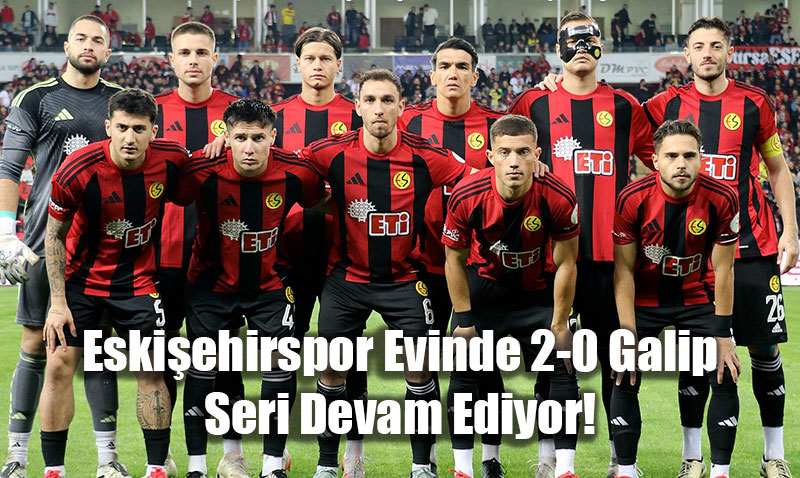 Krmz imekler Durulmuyor: Eskiehirspor Evinde 2-0 Galip, Seri Devam Ediyor!