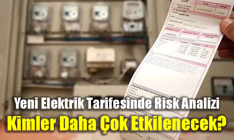 Yeni Elektrik Tarifesinde Risk Analizi: Kimler Daha ok Etkilenecek?