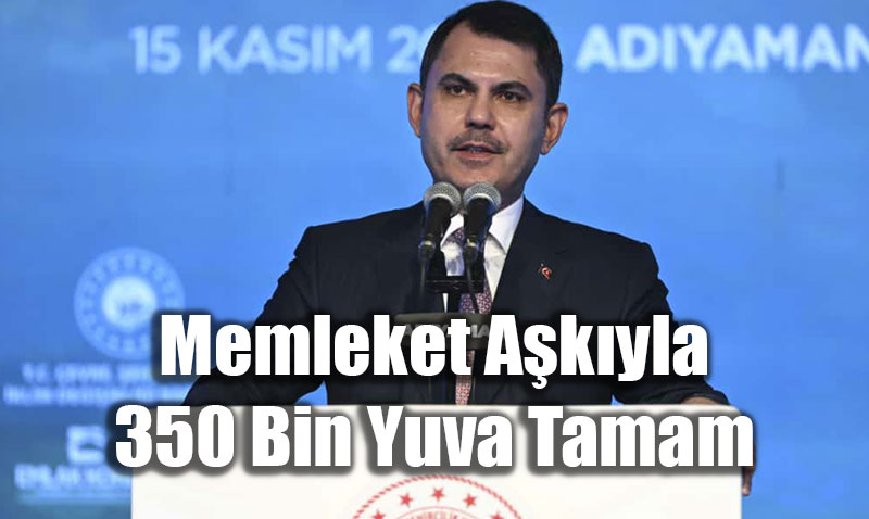 Memleket Akyla 350 Bin Yuva Tamam