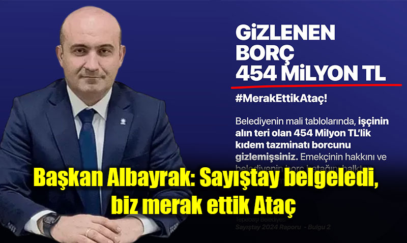 Albayrak’tan Tepeba Belediye Bakan Ata’a Saytay Raporu zerinden Zor Sorular