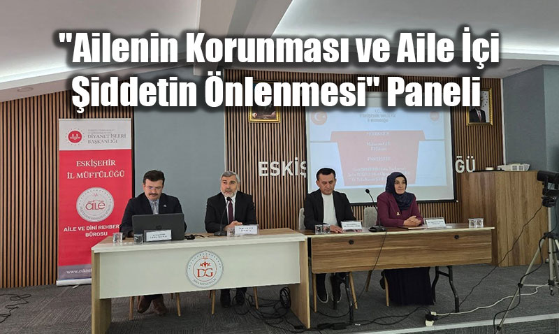 Ailenin Korunmas ve Aile i iddetin nlenmesi Paneli Youn Katlmla Gerekletirildi