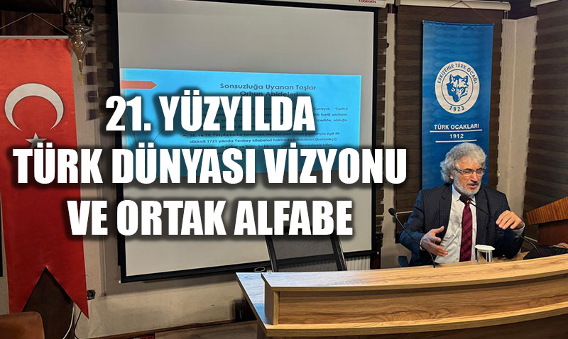 Ortak Alfabe: 21. Yzylda Trk Dnyas Vizyonu ve Birliin nas